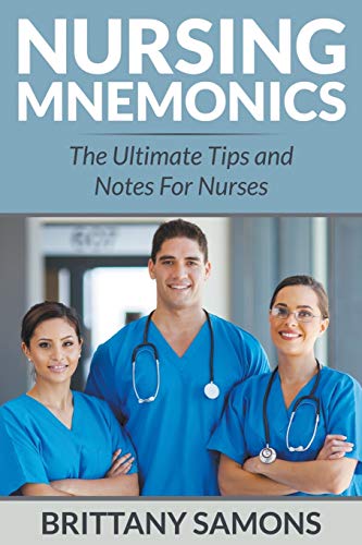 Nursing Mnemonics: The Ultimate Tips and Notes For Nurses - Click to Buy
