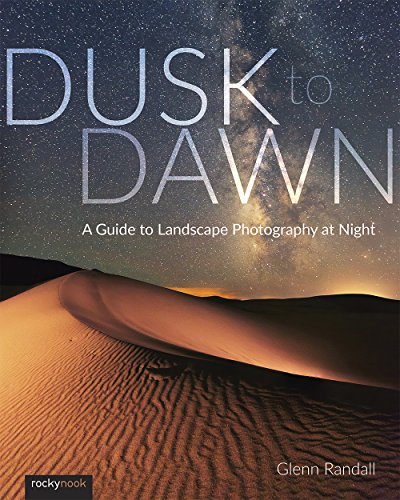 Dusk to Dawn: A Guide to Landscape Photography at Night - Click to Buy