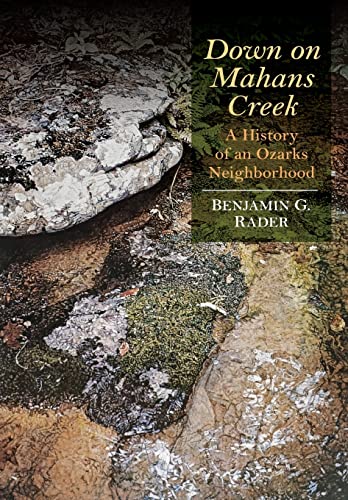 Down on Mahans Creek: A History of an Ozarks Neighborhood (Ozarks Studies) - Click to Buy