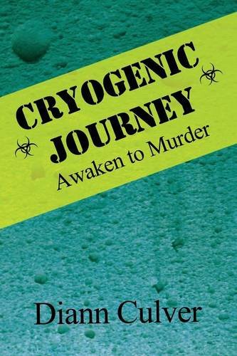 Cryogenic Journey: Awaken to Murder: (PAPERBACK EDITION) - Click to Buy