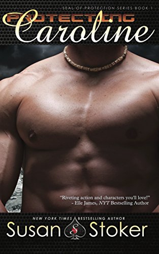 Protecting Caroline: SEAL of Protection Series, Book 1 - Click to Buy