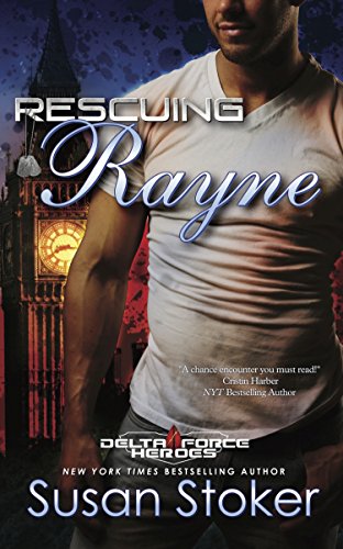 Rescuing Rayne: Delta Force Heroes Series, Book 1 (Delta Force Heroes Series, 1) - Click to Buy
