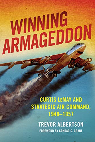 Winning Armageddon: Curtis LeMay and Strategic Air Command, 1948-1957 (History of Military Aviation) - Click to Buy