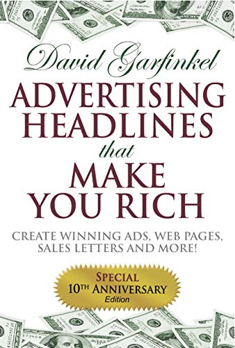 Advertising Headlines That Make You Rich: Create Winning Ads, Web Pages, Sales Letters and More - Click to Buy