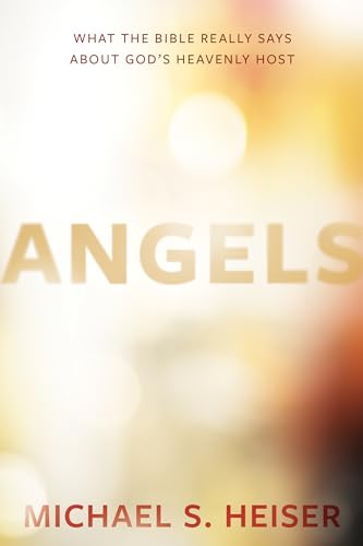 Angels: What the Bible Really Says about God's Heavenly Host: What the Bible Really Says About God’s Heavenly Host - Click to Buy