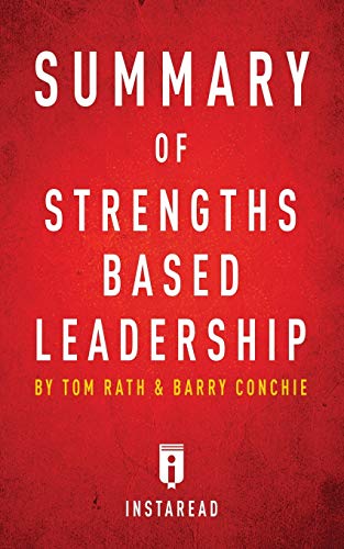 Summary of Strengths Based Leadership: by Tom Rath and Barry Conchie - Includes Analysis - Click to Buy