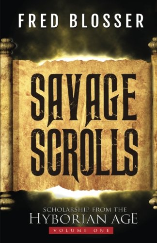 Savage Scrolls: Scholarship from the Hyborian Age - Click to Buy