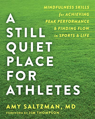 A Still Quiet Place for Athletes: Mindfulness Skills for Achieving Peak Performance and Finding Flow in Sports & Life - Click to Buy
