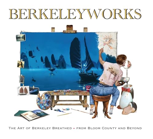 Berkeleyworks: The Art of Berkeley Breathed: From Bloom County and Beyond - Click to Buy