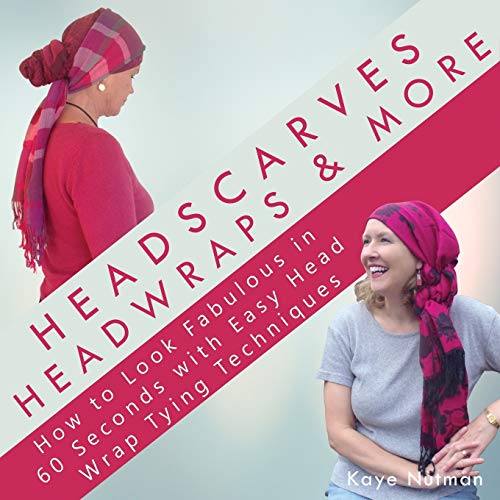 Headscarves, Head Wraps & More: How to Look Fabulous in 60 Seconds with Easy Head Wrap Tying Techniques - Click to Buy