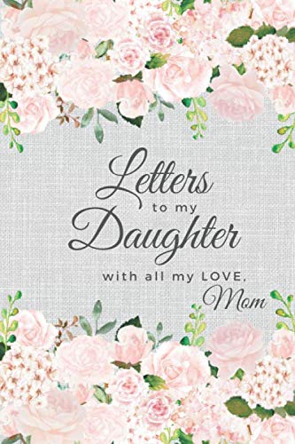 Letters to my Daughter with all my LOVE, Mom: Mother Daughter Journal - Click to Buy