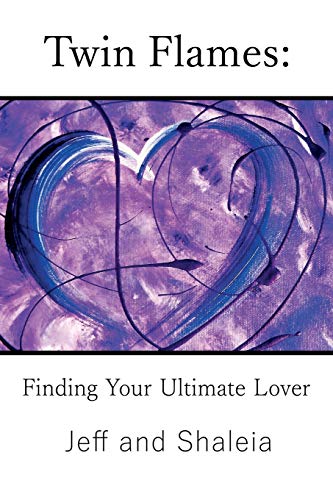 Twin Flames: Finding Your Ultimate Lover - Click to Buy