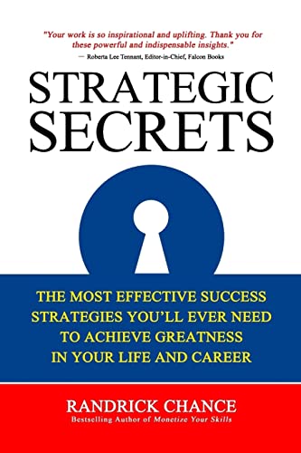 Strategic Secrets: The Most Effective Success Strategies You'll Ever Need to Achieve Greatness in Your Life and Career - Click to Buy