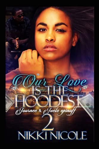 Our Love Is The Hoodest 2: Journee & Juelz Spin-off - Click to Buy