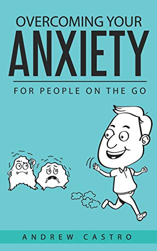 Overcoming Your Anxiety: For People on the Go - Click to Buy