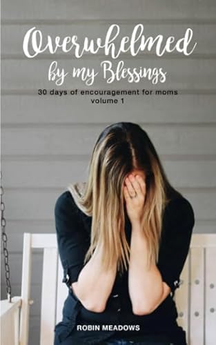 Overwhelmed By My Blessings: Encouragement For Moms - Click to Buy