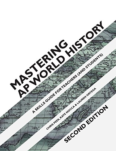 Mastering AP World History: A Skills Guide for Teachers (and Students) - Click to Buy