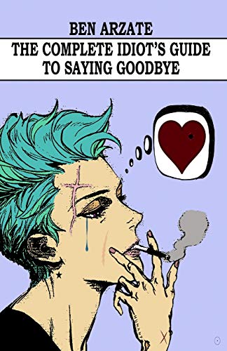 The Complete Idiot's Guide To Saying Goodbye - Click to Buy