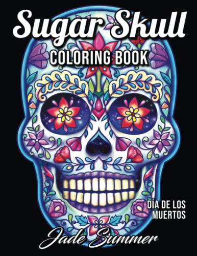 Sugar Skull Coloring Book: A Day of the Dead Coloring Book with Fun Skull Designs, Beautiful Gothic Women, and Easy Patterns for Relaxation - Click to Buy