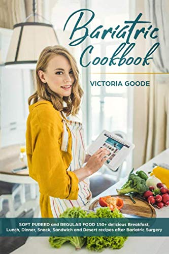 Bariatric Cookbook: 2 in 1 – SOFT PUREED and REGULAR FOOD 150+ delicious Breakfast, Lunch, Dinner, Snack, Sandwich & Desert recipes after Bariatric Surgery. Suitable for Gastric Sleeve Op. Stage 3 & 4 - Click to Buy