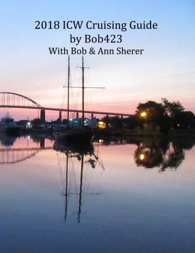 2018 ICW Cruising Guide: Your guide by Bob423 for safely navigating over 100 hazards from New York to Key West along the Atlantic ICW with a full color chart for each hazard and tips for life onboard - Click to Buy