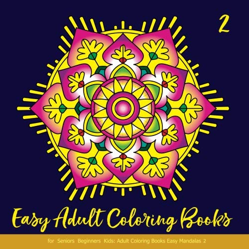 Easy Adult Coloring Books for Seniors Beginners Kids: Adult Coloring Books Easy Mandalas 2: Adult Coloring Books Mandala Flowers: Simple & Easy Mandala Coloring Books for Adults Relaxation - Click to Buy