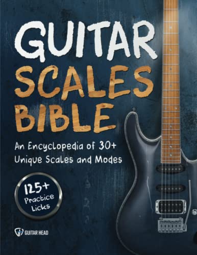 Guitar Scales Bible: An Encyclopedia of 30+ Unique Scales and Modes: 125+ Practice Licks - Click to Buy