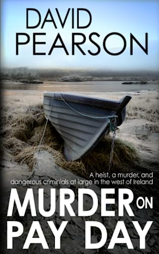 MURDER ON PAY DAY: A heist, a killing, and dangerous criminals at large in the west of Ireland - Click to Buy