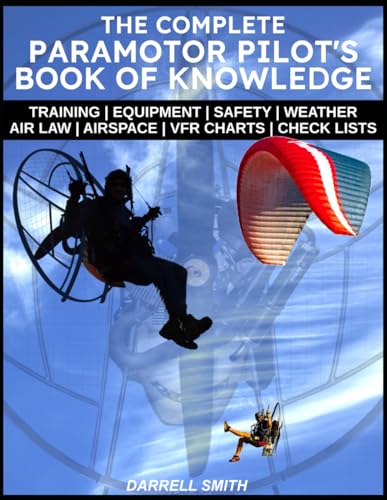 The Complete Paramotor Pilot's Book Of Knowledge - Click to Buy