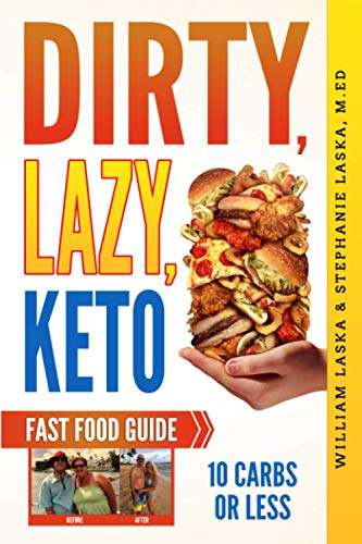 DIRTY, LAZY, KETO Fast Food Guide: 10 Carbs or Less: Ketogenic Diet, Low Carb Choices for Beginners - Wanting Weight Loss Without Owning An Instant Pot or Keto Cookbook - Click to Buy