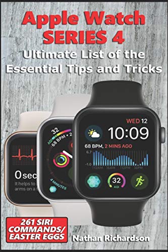 Apple Watch SERIES 4 - Ultimate List of the Essential Tips and Tricks (261 Siri Commands/Easter Eggs) - Click to Buy