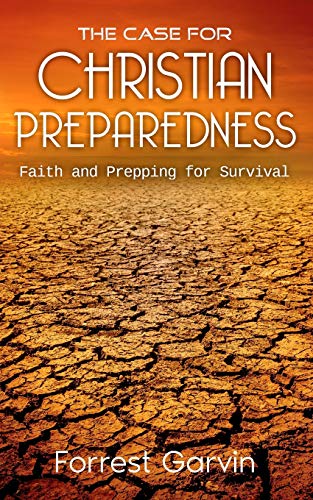 The Case for Christian Preparedness - Faith and Prepping for Survival (Christian Preppers Series) - Click to Buy