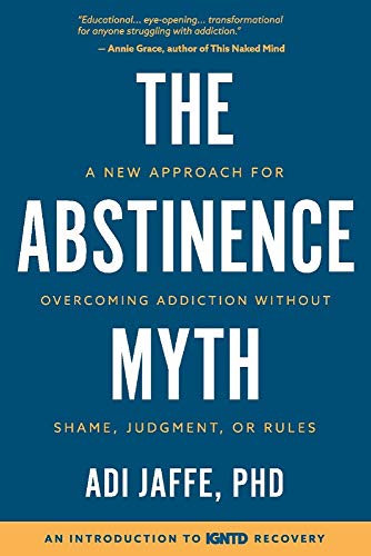 The Abstinence Myth: A New Approach For Overcoming Addiction Without Shame, Judgment, Or Rules - Click to Buy