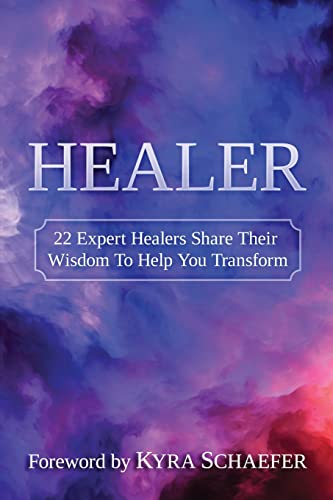 Healer: 22 Expert Healers Share Their Wisdom To Help You Transform - Click to Buy