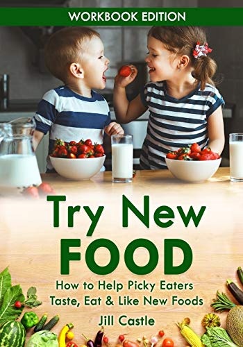 Try New Food: How to Help Picky Eaters Taste, Eat & Like New Foods - Click to Buy