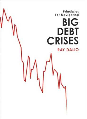 Principles for Navigating Big Debt Crises: The Archetypal Big Debt Cycle / Detailed Case Studies / Compendium of 48 Cases - Click to Buy