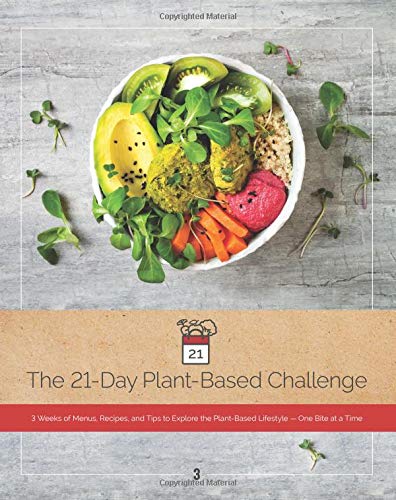 The 21-Day Plant-Based Challenge: 3 Weeks of Menus, Recipes, and Tips to Explore the Plant-Based Lifestyle, One Bite at a Time - Click to Buy