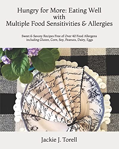 Hungry for More: Eating Well with Multiple Food Sensitivities & Allergies: Sweet & Savory Recipes Free of Over 40 Food Allergens including Gluten, Corn, Soy, Peanuts, Dairy, Eggs - Click to Buy