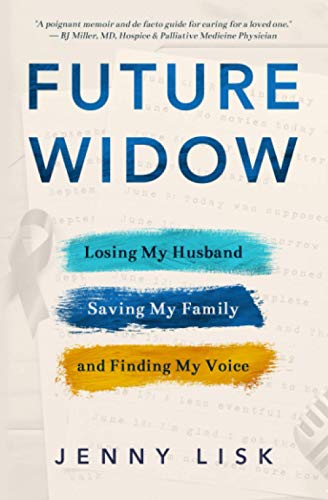 Future Widow: Losing My Husband, Saving My Family, and Finding My Voice - Click to Buy