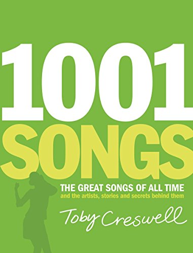 1001 Songs: The Great Songs of All Time And the Artists, Stories, And Secrets Behind Them - Click to Buy