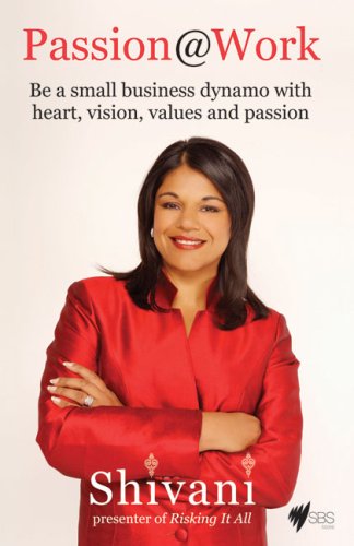 Passion@Work: Be A Small Business Dynamo With Heart, Vision, Values And Passion - Click to Buy
