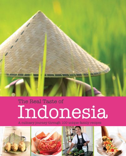 Real Taste Of Indonesia: A Culinary Journey#100 Unique Family Recipes - Click to Buy