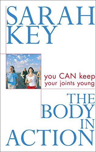 The Body in Action: You Can Keep Your Joints Young - Click to Buy