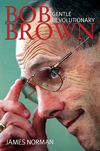 Bob Brown: Gentle Revolutionary - Click to Buy