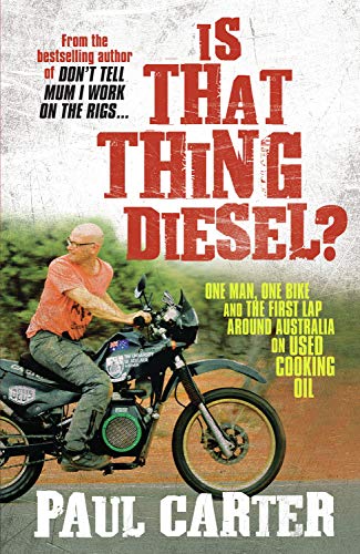 Is That Thing Diesel?: One Man, One Bike and the First Lap Around Australia on Used Cooking Oil - Click to Buy