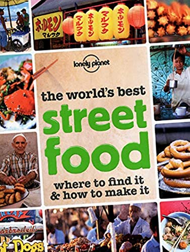 Lonely Planet The World's Best Street Food 1st Ed.: Where to Find it & How to Make it - Click to Buy