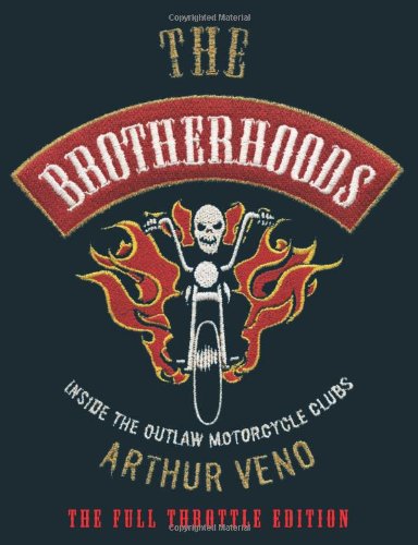 The Brotherhoods: Inside the Outlaw Motorcycle Clubs: Full Throttle Edition - Click to Buy