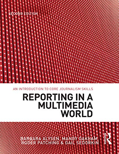 Reporting in a Multimedia World: An introduction to core journalism skills - Click to Buy