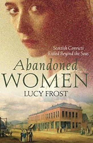Abandoned Women: Scottish Convicts Exiled Beyond the Seas