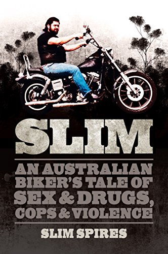 Slim: An Australian Biker's Tale of Sex & Drugs, Cops & Violence - Click to Buy
